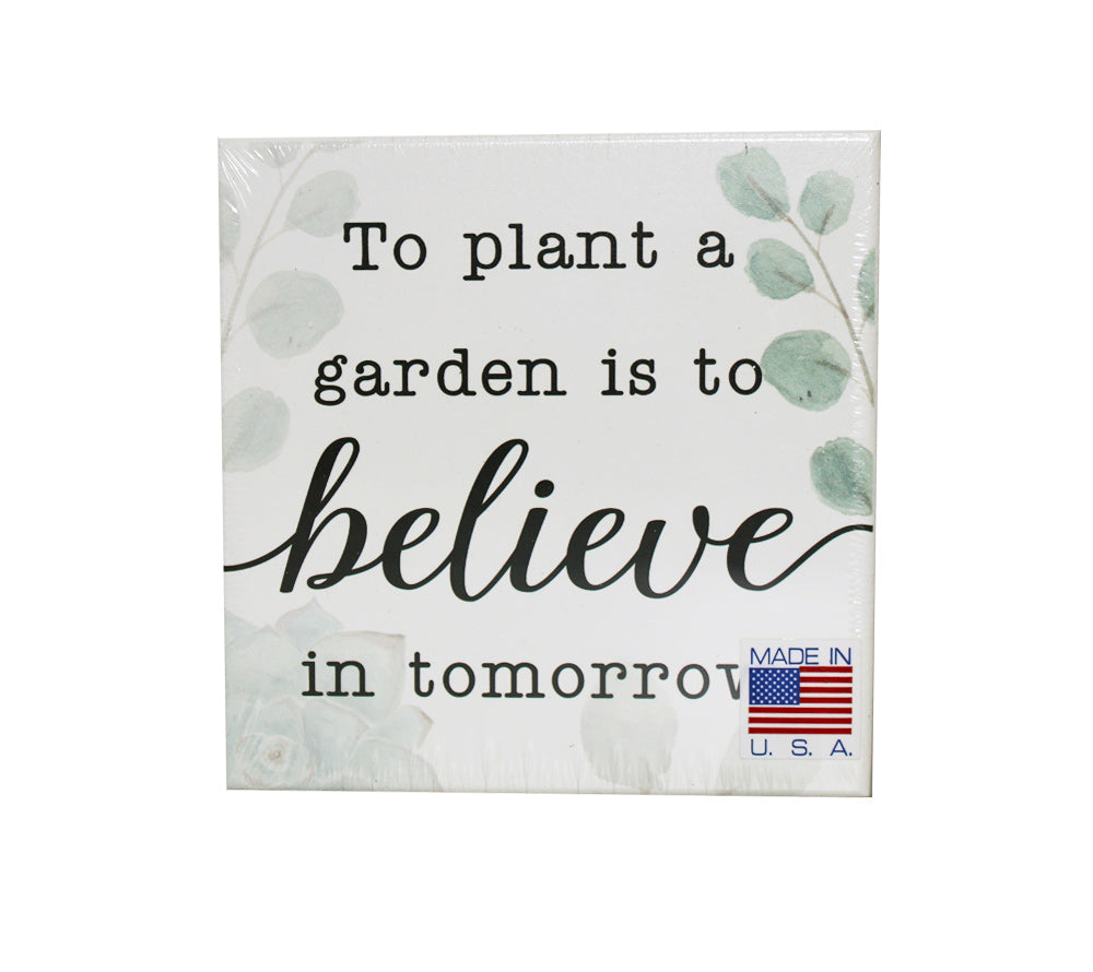 To plant a garden is to believe in tomorrow-Holzschild