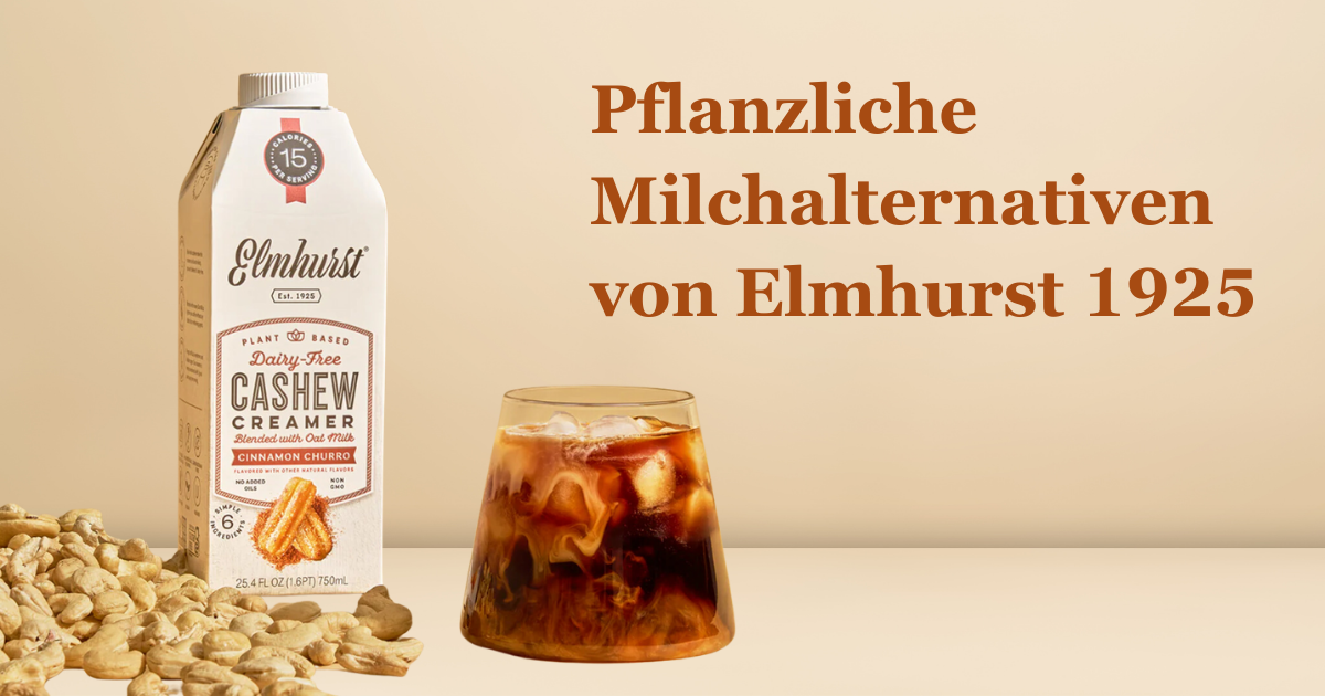 Elmhurst 1925 – Rein pflanzliche MIlchalternativen mit Hafer oder Nüssen