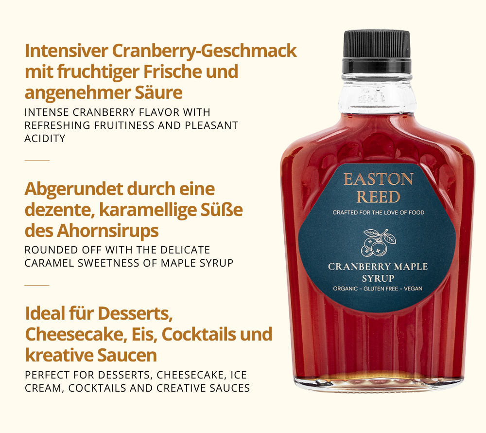Intensiver Cranberry-Geschmack mit fruchtiger Frische und angenehmer Säure mit der Süße von Ahornsirup