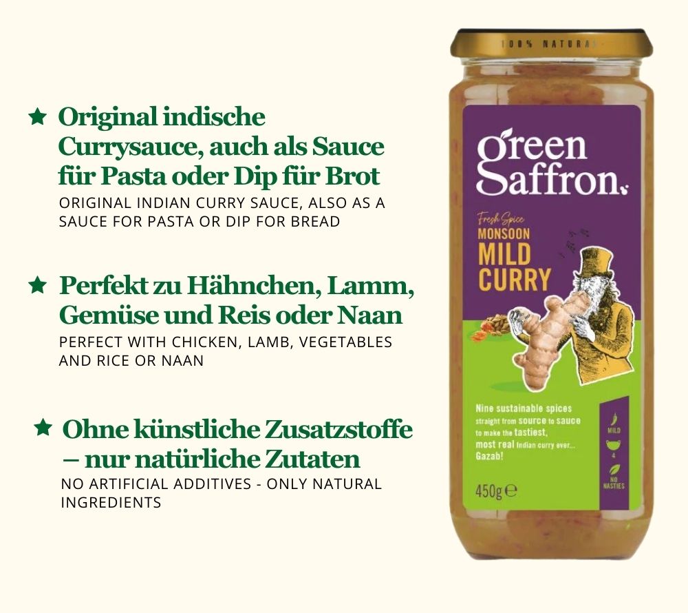 
                  
                    Milde Curry Sauce von Green Saffron kaufen ☆ Mit neun feinen indischen Gewürzen verfeinert ☆ 100 % natürlich, vegan & glutenfrei ☆ EU-weiter Versand
                  
                