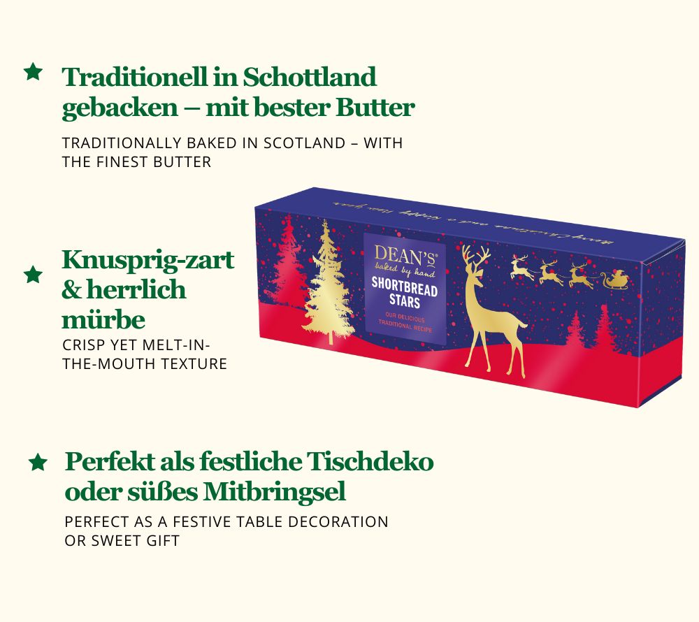 
                  
                    Feinstes Buttergebäck in Sternform☆ Traditionell in Schottland gebacken ☆ Knusprig-zart und herrlich buttrig im Geschmack☆ Jetzt bestellen!
                  
                