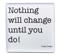 "Nothing will change until you do" Magnet von American Heritage kaufen – Motivationsmagnet online
